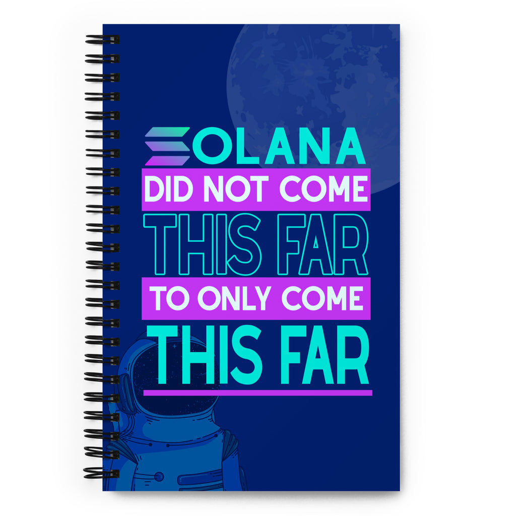 Solana did not come this far to only come this far | Spiral notebook